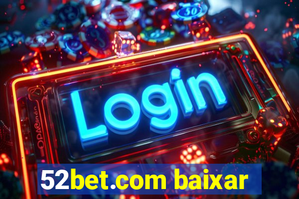 52bet.com baixar